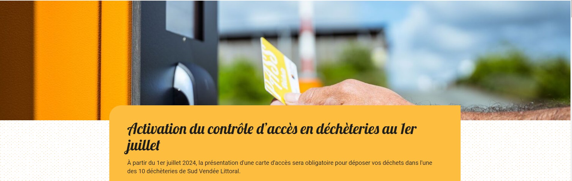 ⚠️⚠️ACTIVATION DU CONTROLE D'ACCES EN DECHETTERIE AU 1ER JUILLET 2024